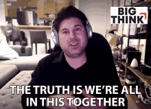 The Truth Is Were All In This Together Scott Barry Kaufman GIF - The Truth Is Were All In This Together Scott Barry Kaufman Big Think GIFs