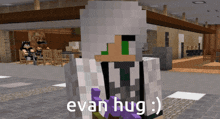 a minecraft character says evan hug while holding a bouquet of flowers