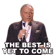 The Best Is Yet To Come Frank Sinatra Sticker - The Best Is Yet To Come Frank Sinatra The Best Is Yet To Come Song Stickers