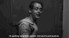 I'M Getting Away With Murder And You'Re Just Jealous GIF - Jealous Maccaulayculkin Partymonster GIFs