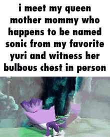 a picture of a purple flower with the words i meet my queen mother mommy who happens to be named sonic from