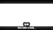 a silhouette of a cartoon character with the words `` lets take a look '' written on it .