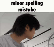 a picture of a man with the words minor spelling mistake written above him