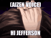 Jeff Jefferson GIF - Jeff Jefferson Aizen Voice GIFs