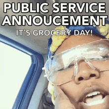 a woman wearing glasses and a head scarf is sitting in a car and says public service announcement it 's grocery day