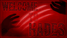 a red background with the words welcome to hades written in black
