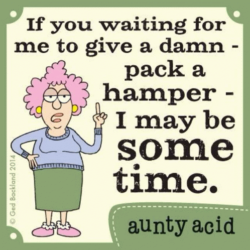 Aunty Acid Give A Damn GIF - Aunty Acid Give A Damn Idgaf - Discover ...