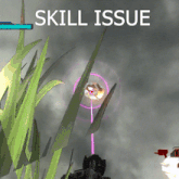 a screenshot of a video game with the words skill issue on the top