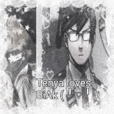 a black and white photo with the words tenya loves biak