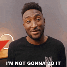 I'M Not Gonna Do It Marques Brownlee GIF - I'M Not Gonna Do It Marques Brownlee I Won'T Do It GIFs