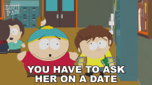 You Have To Ask Her On A Date Eric Cartman GIF - You Have To Ask Her On A Date Eric Cartman Jimmy Valmer GIFs
