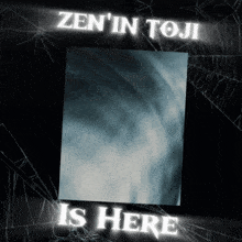a poster that says zen 'in toji is here on it