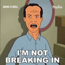 a cartoon of a man with the words i 'm not breaking in