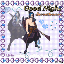 a picture of a man with a sword and the words good night sweetheart on the bottom