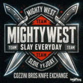 mighty west team slay everyday team sloie y jday cozzini bros knife exchange