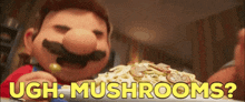 Mario Movie Ugh Mushrooms GIF - Mario Movie Ugh Mushrooms Mushrooms GIFs