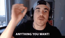 Anything You Want You Can Have It GIF - Anything You Want You Can Have It Whatever You Say GIFs