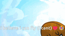 a cartoon character with the words " i believe i can fly " on the bottom