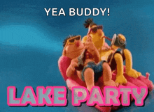 sesame street characters are sitting on a pink raft with the words yea buddy lake party .