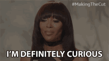 Im Definitely Curious Naomi Campbell GIF - Im Definitely Curious Naomi Campbell Making The Cut GIFs