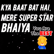a poster that says ' kya baat bat hai mere super star bahiya you are the best '