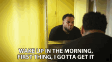 Wake Up In The Morning First Thing I Gotta Get It GIF