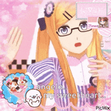 a picture of a girl with glasses and the words " angelo my sweetheart "