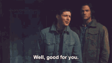 Well Good For You GIF - Well Good For You Supernatural GIFs