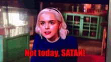 Angry Sabrina GIF - Angry Sabrina Not Today Satan GIFs