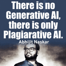 a poster that says there is no generative al and there is only plagiarative al