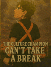 the culture champion can 't take a break poster with a man holding a microphone