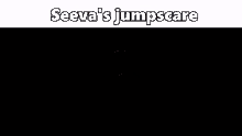 Seeva Jumpscare GIF - Seeva Jumpscare GIFs