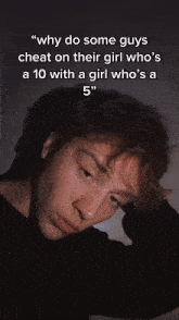 a young man with a caption that says why do some guys cheat on their girl