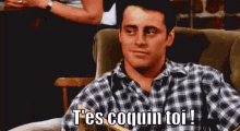 T'Es Coquin Toi, Joey GIF - Joey Friends Coquin GIFs
