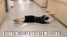 Have No Idea What Im Doing Slide GIF - Have No Idea What Im Doing Slide Slide On Floor GIFs