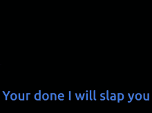 Iwillslapyounowshutup20 GIF