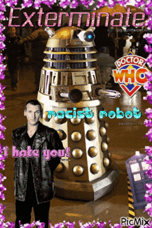a picture of a man standing next to a robot that says " exterminate "