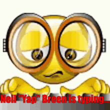 a yellow smiley face wearing glasses and the words neil yap breen is typing