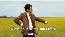 a man in a suit and tie is dancing in a field with the words wie wir auf hs 5.0 auf fivem warten written below him
