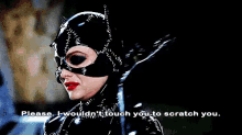 I Wouldn'T Touch You To Scratch You GIF - Catwoman Wont Touch You To Scratch You Gross GIFs