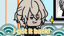 a cartoon of a man with the words i got it back below him