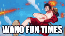a monkey d luffy is flying through the air with the words wano fun times written below him .