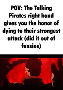 a poster that says the talking pirates right hand gives you the honor of dying to their strongest attack