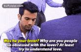 Was He Your Lover? Why Are You Peopleso Obsessed With The Lover? At Leasttry To Understand Love..Gif GIF - Was He Your Lover? Why Are You Peopleso Obsessed With The Lover? At Leasttry To Understand Love. Aligarh Hindi GIFs