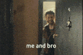 a man and a woman are standing next to each other and the words me and bro are on the bottom