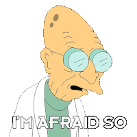 I'M Afraid So Farnsworth Sticker - I'M Afraid So Farnsworth Futurama Stickers