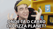 Onde Ta O Carro Do Pizza Planet Gabriel Dearo GIF - Onde Ta O Carro Do Pizza Planet Gabriel Dearo Operacao Cinema GIFs