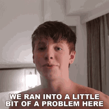 We Ran Into A Little Bit Of A Problem Here Carson Lueders GIF