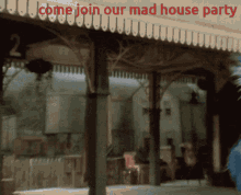 Come Join Our Mad House Party GIF