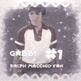 a picture of gabby # 1 with ralph macchio fan in the corner